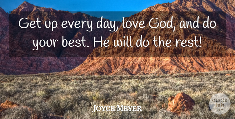 Joyce Meyer Quote About Inspirational, Cancer, God Love: Get Up Every Day Love...