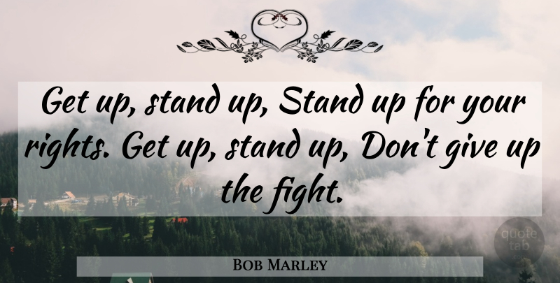 Bob Marley Quote About Inspirational, Life, Music: Get Up Stand Up Stand...