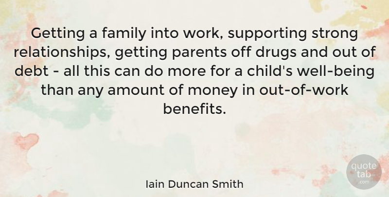 Iain Duncan Smith Quote About Amount, Debt, Family, Money, Parents: Getting A Family Into Work...