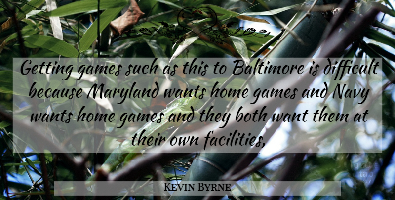 Kevin Byrne Quote About Baltimore, Both, Difficult, Games, Home: Getting Games Such As This...