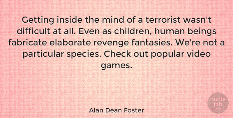 Alan Dean Foster Quote About Children, Revenge, Games: Getting Inside The Mind Of...