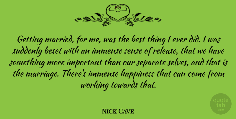 Nick Cave Quote About Wedding, Self, Important: Getting Married For Me Was...