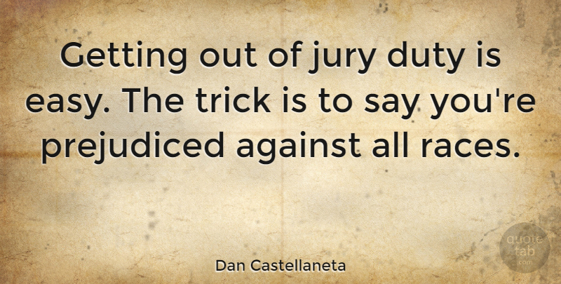 Dan Castellaneta Quote About Race, Funny Simpsons, Easy: Getting Out Of Jury Duty...