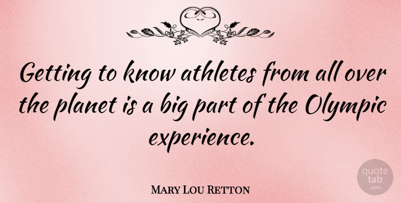 Mary Lou Retton Quote About Athlete, Bigs, Planets: Getting To Know Athletes From...
