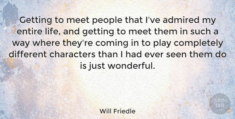 Will Friedle Quote About Character, Play, People: Getting To Meet People That...