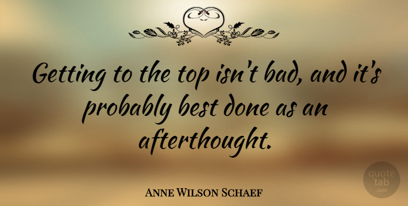 Anne Wilson Schaef Quote About Best, English Poet: Getting To The Top Isnt...
