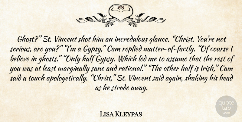 Lisa Kleypas Quote About Believe, Half, Matter: Ghost St Vincent Shot Him...