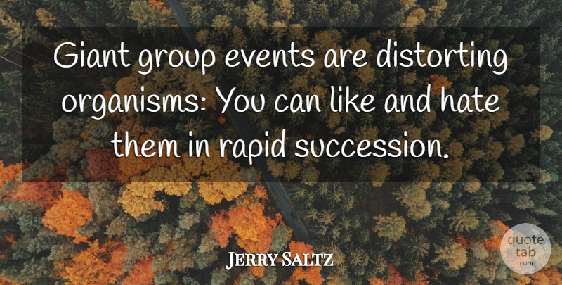 Jerry Saltz Quote About Hate, Events, Giants: Giant Group Events Are Distorting...