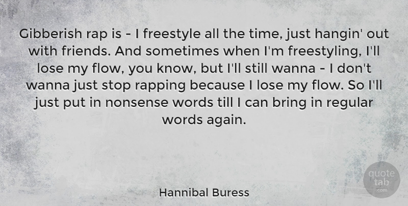 Hannibal Buress Quote About Bring, Freestyle, Lose, Nonsense, Rap: Gibberish Rap Is I Freestyle...