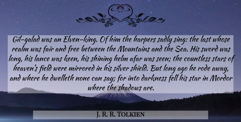 J. R. R. Tolkien Quote About Stars, Kings, Long Ago: Gil Galad Was An Elven...