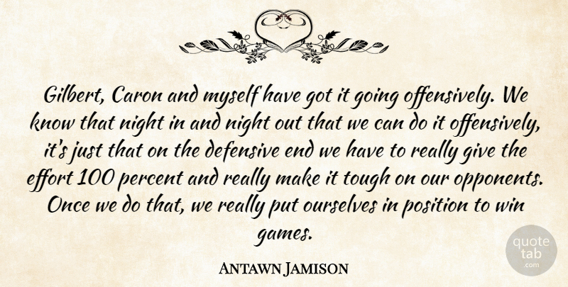 Antawn Jamison Quote About Defensive, Effort, Night, Ourselves, Percent: Gilbert Caron And Myself Have...