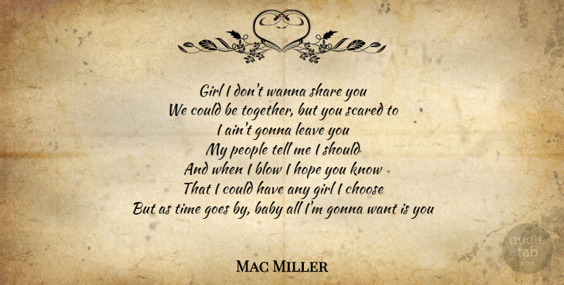Mac Miller Quote About Girl, Baby, Rap: Girl I Dont Wanna Share...
