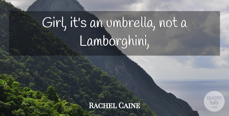 Rachel Caine Quote About Girl, Lamborghini, Umbrella: Girl Its An Umbrella Not...