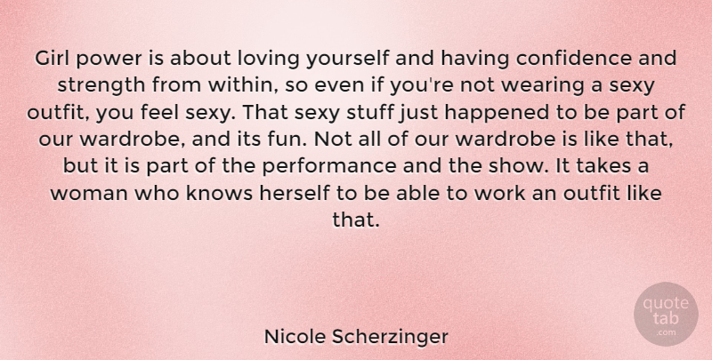 Nicole Scherzinger Quote About Girl, Sexy, Loving Yourself: Girl Power Is About Loving...