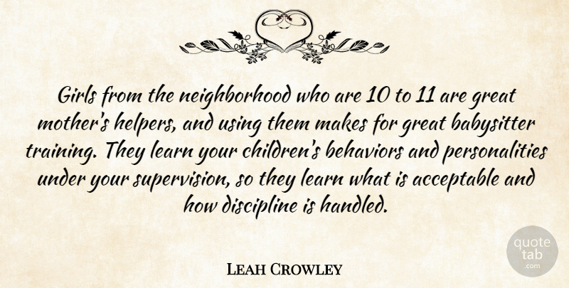 Leah Crowley Quote About Acceptable, Babysitter, Discipline, Girls, Great: Girls From The Neighborhood Who...