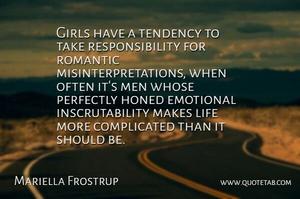 Mariella Frostrup Quote About Emotional, Girls, Life, Men, Perfectly: Girls Have A Tendency To...