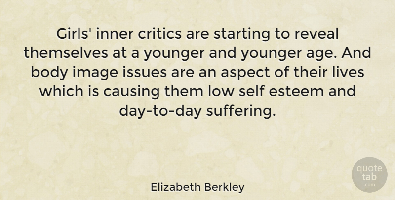 Elizabeth Berkley Quote About Girl, Self Esteem, Issues: Girls Inner Critics Are Starting...