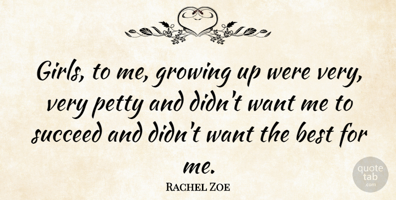 Rachel Zoe Quote About Girl, Growing Up, Want: Girls To Me Growing Up...