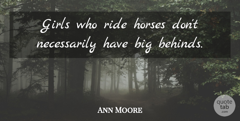 Ann Moore Quote About Girls, Horses, Ride: Girls Who Ride Horses Dont...