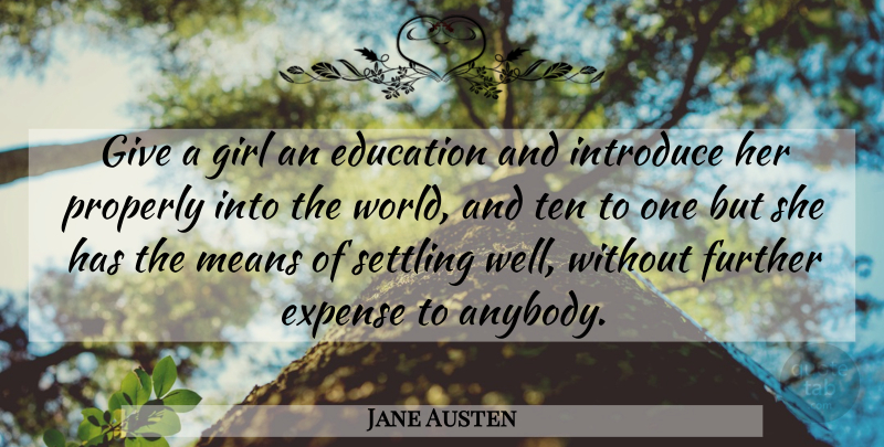 Jane Austen Quote About Inspirational, Inspiring, Girl: Give A Girl An Education...