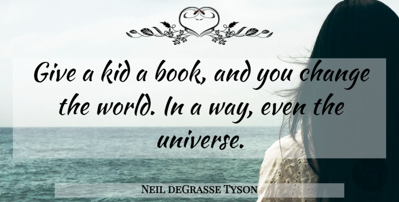 Neil deGrasse Tyson Quote About Book, Kids, Giving: Give A Kid A Book...