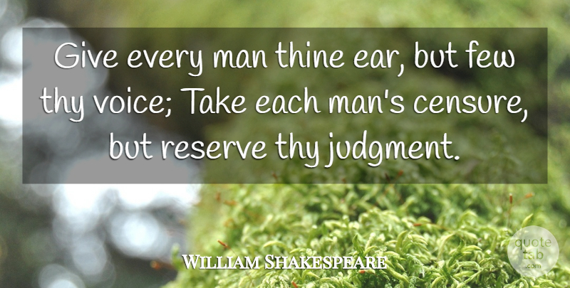 William Shakespeare Quote About Men, Epic Poems, Voice: Give Every Man Thine Ear...