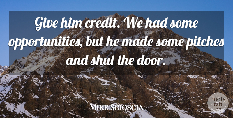 Mike Scioscia Quote About Credit, Pitches, Shut: Give Him Credit We Had...