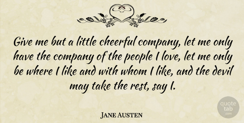 Jane Austen Quote About People, Giving, Cheerful: Give Me But A Little...