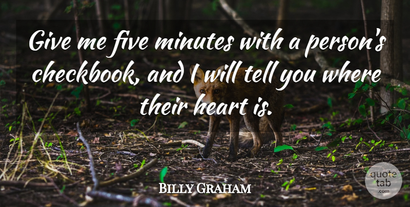 Billy Graham Quote About Heart, Giving, Minutes: Give Me Five Minutes With...