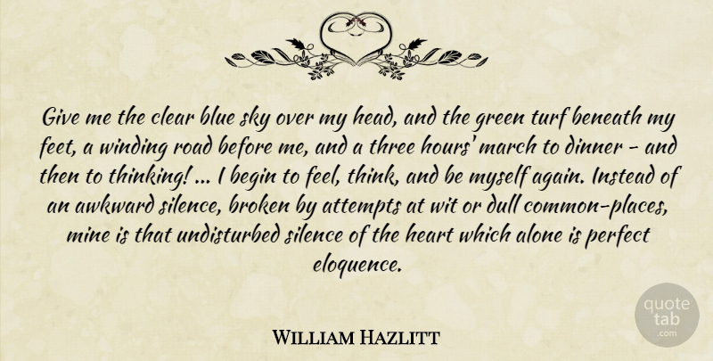 William Hazlitt Quote About Heart, Thinking, Blue: Give Me The Clear Blue...