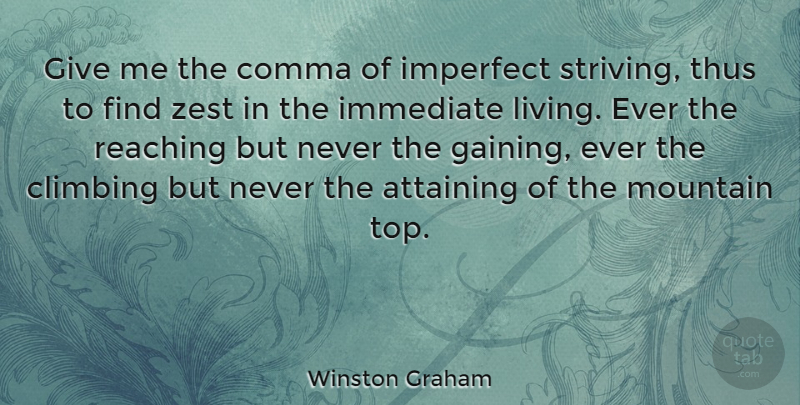 Winston Graham Quote About Climbing, Zest, Hiking: Give Me The Comma Of...