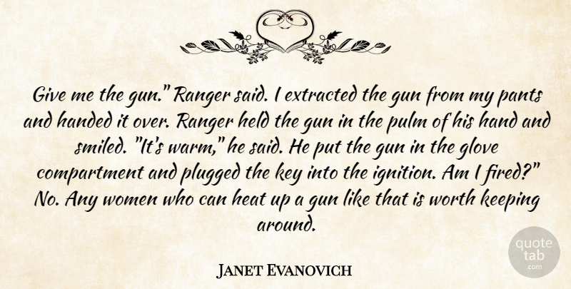 Janet Evanovich Quote About Gun, Hands, Keys: Give Me The Gun Ranger...