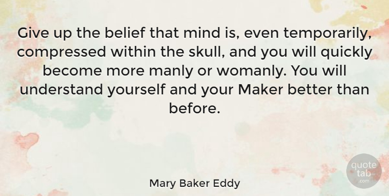 Mary Baker Eddy Quote About Giving Up, Skulls, Mind: Give Up The Belief That...