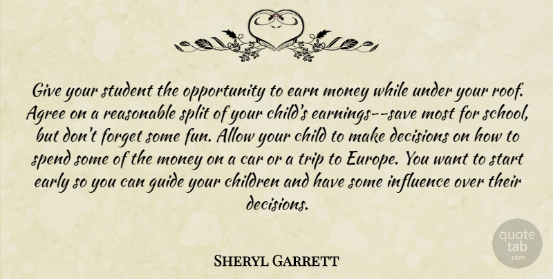 Sheryl Garrett Quote About Agree, Allow, Car, Child, Children: Give Your Student The Opportunity...