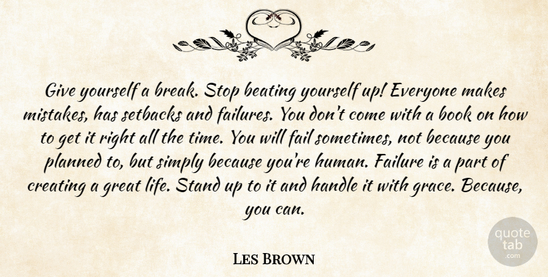 Les Brown Quote About Mistake, Book, Creating: Give Yourself A Break Stop...