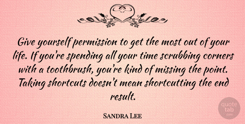 Sandra Lee Quote About Mean, Giving, Missing: Give Yourself Permission To Get...