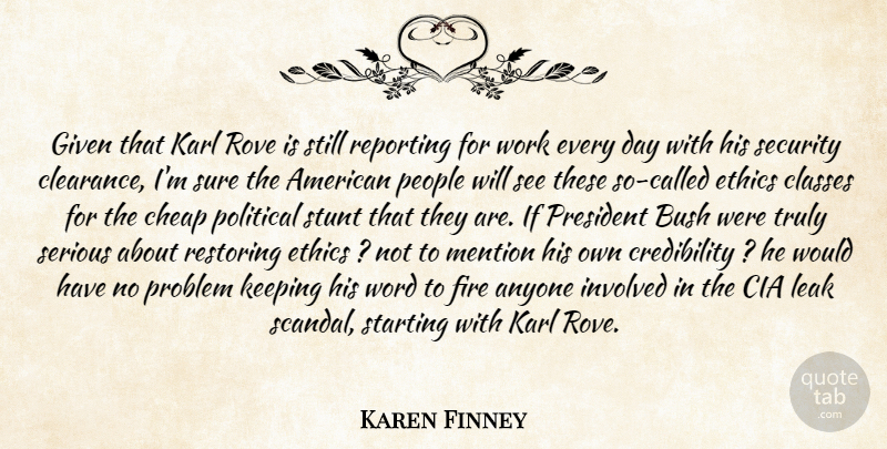 Karen Finney Quote About Anyone, Bush, Cheap, Cia, Classes: Given That Karl Rove Is...