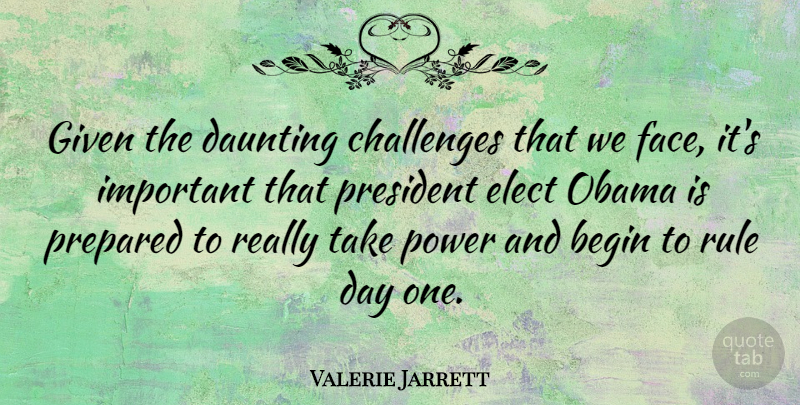 Valerie Jarrett Quote About Usa, Challenges, President: Given The Daunting Challenges That...