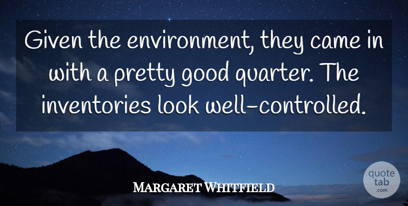 Margaret Whitfield Quote About Came, Environment, Given, Good: Given The Environment They Came...