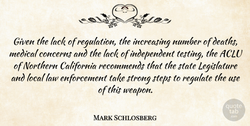 Mark Schlosberg Quote About California, Concerns, Given, Increasing, Lack: Given The Lack Of Regulation...