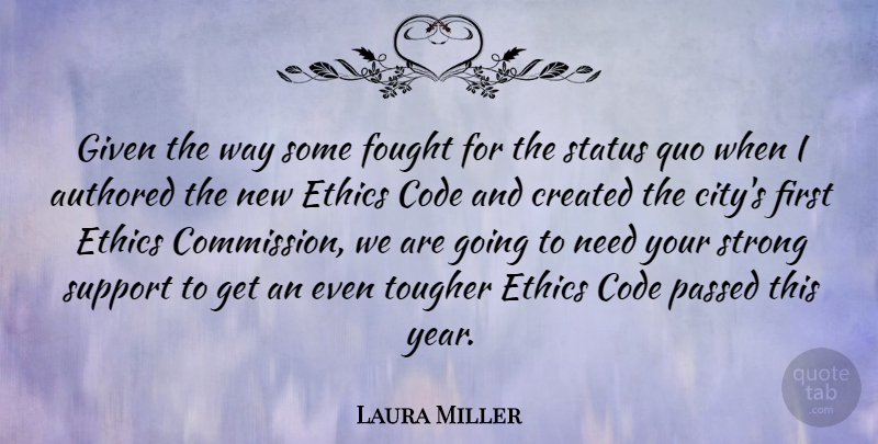 Laura Miller Quote About Code, Created, Fought, Given, Passed: Given The Way Some Fought...