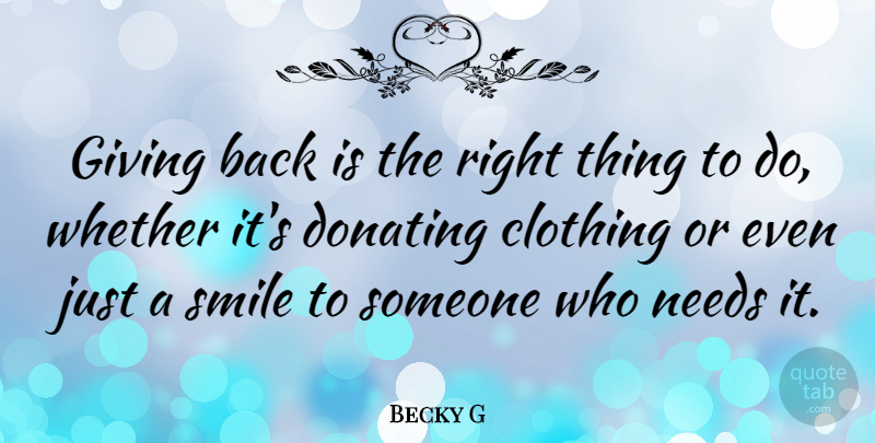 Becky G Quote About Giving, Needs, Things To Do: Giving Back Is The Right...
