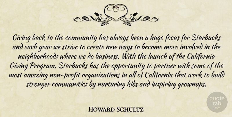 Howard Schultz Quote About Amazing, Build, California, Community, Create: Giving Back To The Community...