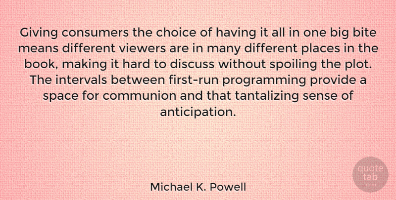 Michael K. Powell Quote About Bite, Choice, Communion, Consumers, Discuss: Giving Consumers The Choice Of...