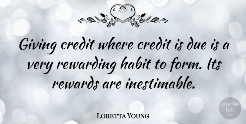 Loretta Young Quote About Giving, Credit, Rewards: Giving Credit Where Credit Is...