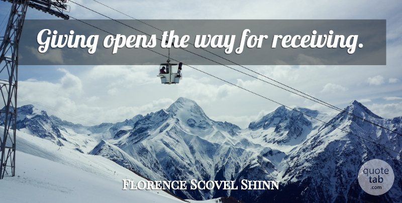Florence Scovel Shinn Quote About Receiving Love, Fundraising, Giving: Giving Opens The Way For...