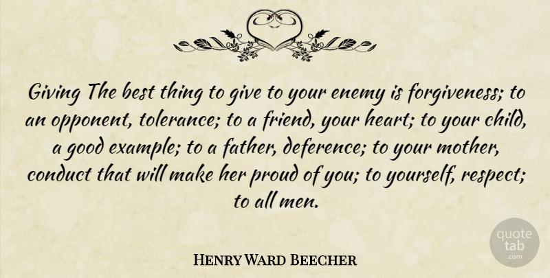 Henry Ward Beecher Quote About Best, Conduct, Enemy, Forgiveness, Giving: Giving The Best Thing To...