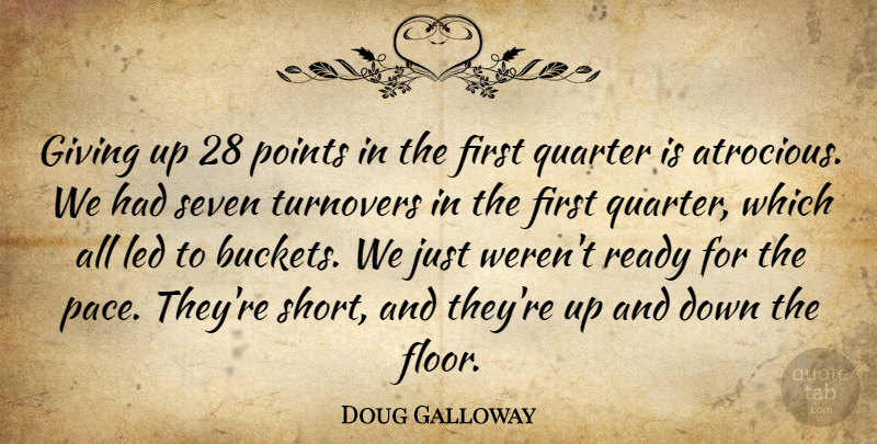 Doug Galloway Quote About Giving, Led, Points, Quarter, Ready: Giving Up 28 Points In...
