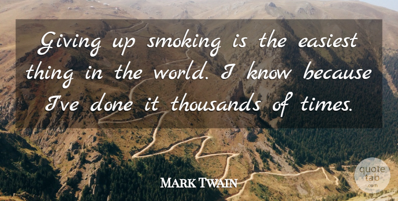 Mark Twain Quote About Inspirational, Funny, Life: Giving Up Smoking Is The...