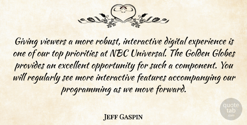 Jeff Gaspin Quote About Digital, Excellent, Experience, Features, Giving: Giving Viewers A More Robust...